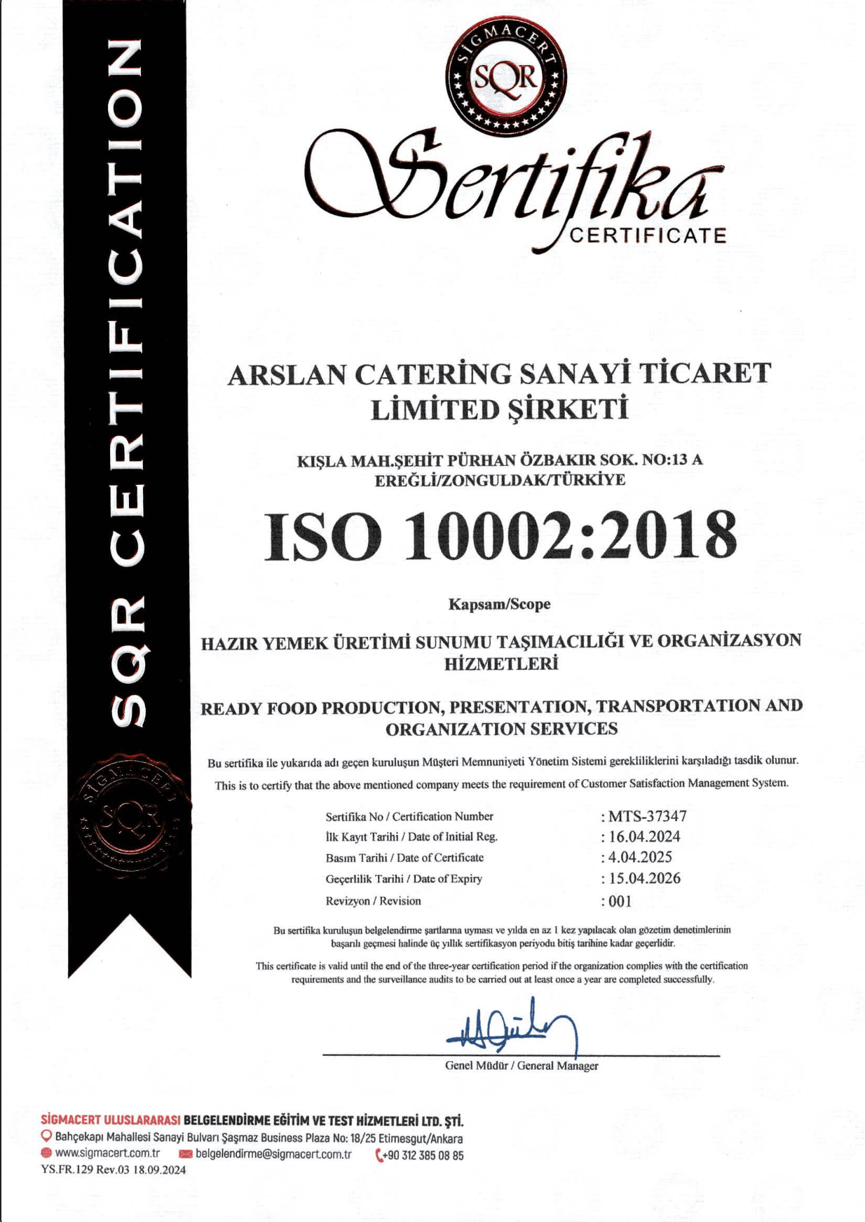 Arslan Catering ISO 10002:2018 Müşteri Memnuniyeti Yönetim Sistemi sertifikası. Sigmacert onaylı hazır yemek ve catering hizmetleri belgesi.